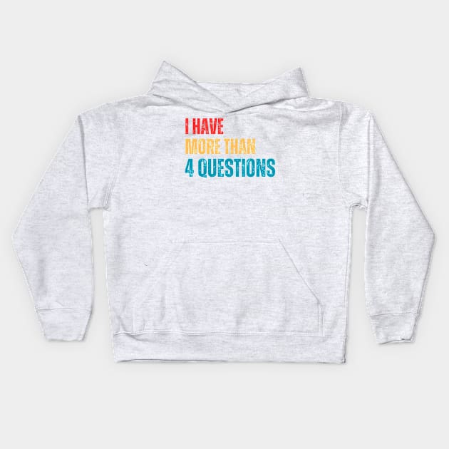 I Have More Than Four Questions Kids Hoodie by HobbyAndArt